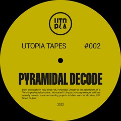 Utopia Tapes 02 | Pyramidal Decode