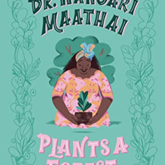 GET KINDLE 📥 Dr. Wangari Maathai Plants a Forest (A Good Night Stories for Rebel Gir