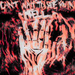 Can't Wait to See You in Hell