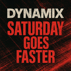 Dynamix Saturday goes Faster