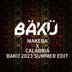 MAKEBA X CALABRIA (BAKU 2023 SUMMER EDIT)