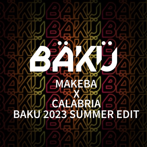 MAKEBA X CALABRIA (BAKU 2023 SUMMER EDIT)