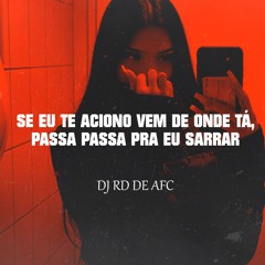 Se Eu Te Aciono Vem De Onde Tá, PASSA PASSA PRA EU SARRAR ( Dj Rd De Afc ) MC LIVINHO SERIE GOLD