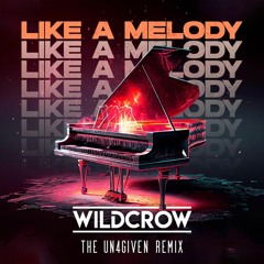 Wildcrow - Like A Melody (The Un4given Remix) [FREE TRACK]