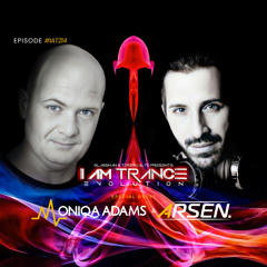 I Am Trance, Evolution - 214 with Glassman & Toregualto special guest: Moniqa Adams & Arsen.