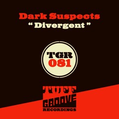 OUT NOW!!! Dark Suspects - Divergent (TGR081)