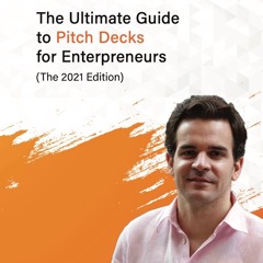The Ultimate Guide To Pitch Decks