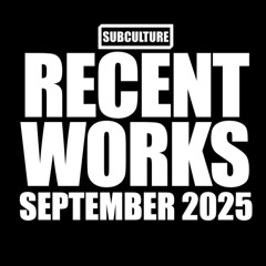 Subculture - Recent Works Sept. 2025