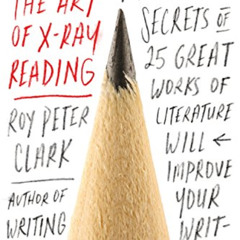 ACCESS KINDLE 📒 The Art of X-Ray Reading: How the Secrets of 25 Great Works of Liter