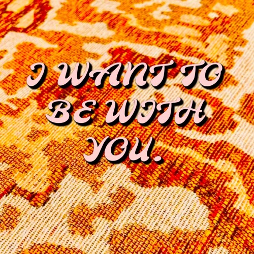 I Want To Be With You