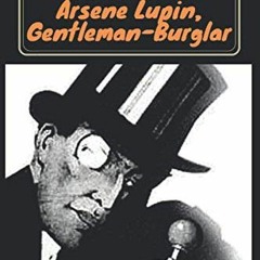 Get [EPUB KINDLE PDF EBOOK] The Extraordinary Adventures of Arsene Lupin, Gentleman-Burglar by  Maur
