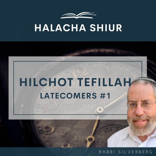 Hilchot Tefillah - Latecomers #1