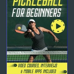 Read eBook [PDF] ❤ Pickleball for Beginners: Level Up Your Game with 7 Secret Techniques to Outpla