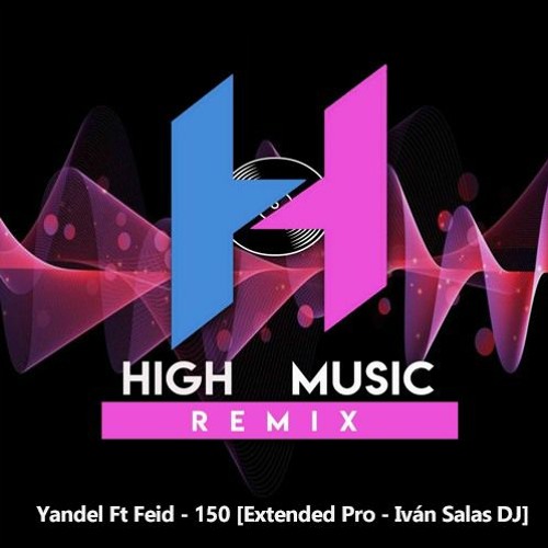 Yandel Ft Feid - 150 [Extended Pro - Iván Salas DJ] Free