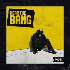 KCG - Hear The Bang [FREE DOWNLOAD]