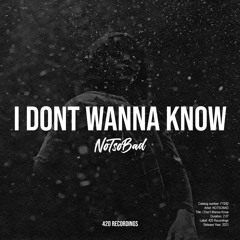NOTSOBAD - I Don't Wanna Know