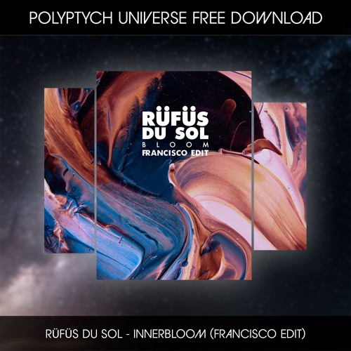 PLTU FREE DOWNLOAD: RÜFÜS DU SOL - Innerbloom (Francisco Edit)