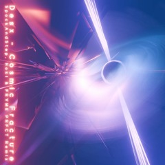 Desx - Cosmic Fracture (SpockAndStep, Hōki & FRVME PRFCT Remix) [RUNNER UP]