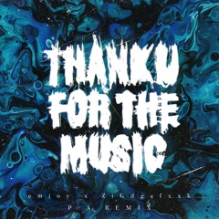 emjoy & ZiGdgafxxk - thank u for the music (P:A Remix)