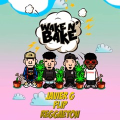 Wake N Bake - Nvscvr x Fatal - JAVIER G Flip Reggaeton