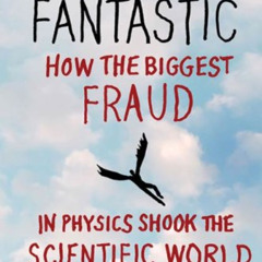 DOWNLOAD KINDLE 📙 Plastic Fantastic: How the Biggest Fraud in Physics Shook the Scie