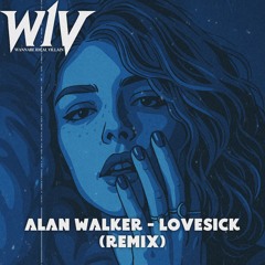 Alan Walker - LOVESICK (WiV REMIX)[Free download]