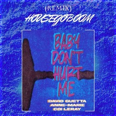 Baby Don't Hurt Me (HouseGoBoom Remix)