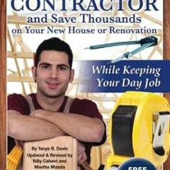 Read Books Online How to Be Your Own Contractor and Save Thousands on Your New House or Renovat