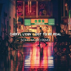 Cheryl Lynn - Got To Be Real (Soho Moko Remix)