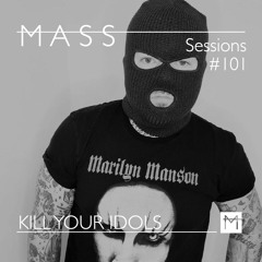 MASS Sessions #101 | KILL YOUR IDOLS