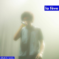 la fève - l'affamé. alkakris remix