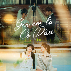 GIỜ EM LÀ CÔ DÂU