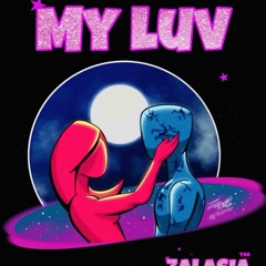 MY LUV- Prod. By ZOEUP