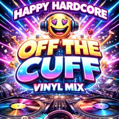 Happy Hardcore Off The Cuff Vinyl Mix