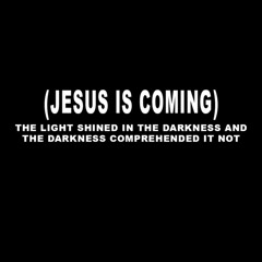 "JESUS IS COMING"