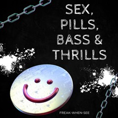 Sex, Pills, Bass & Thrills