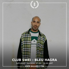 Club Swei w/ Bleu Hagra - March 2024