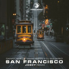 Danny Suko X Marc Korn X Dj Squared - San Francisco (Joscy Remix)