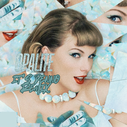 Taylor Swift - Opalite (it's denno Remix) FREE DOWNLOAD