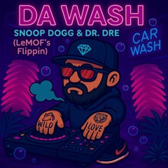 DA WASH - Snoop Dog & Dr Dre (LeMOF's Flippin) #madeonstream