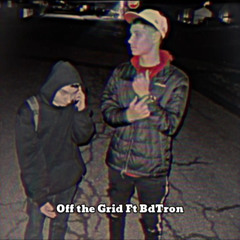 Off the Grid Ft BdTron