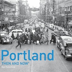 [Get] EBOOK 💜 Portland Then and Now® by  Linda Dodds &  Carolyn Buan EBOOK EPUB KIND