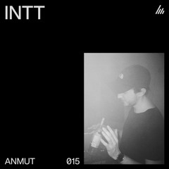 ANMUT 015: INTT live set