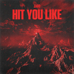 ZABO - Hit You Like