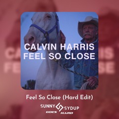 Feel So Close (Sunny Sydup Goes Hard Edit)