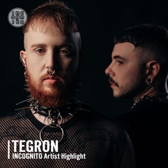 INCOGNITO Artist Highlight: TEGRON