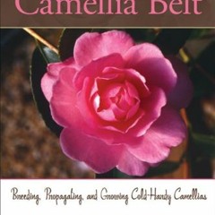 [VIEW] PDF EBOOK EPUB KINDLE Beyond the Camellia Belt: Breeding, Propagating, and Growing Cold-Hardy