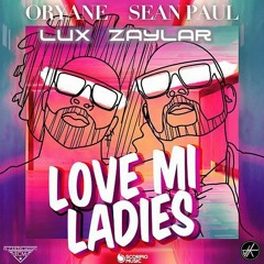 Oryane Ft. Sean Paul - Love Mi Ladies (Lux Zaylar Mashup)