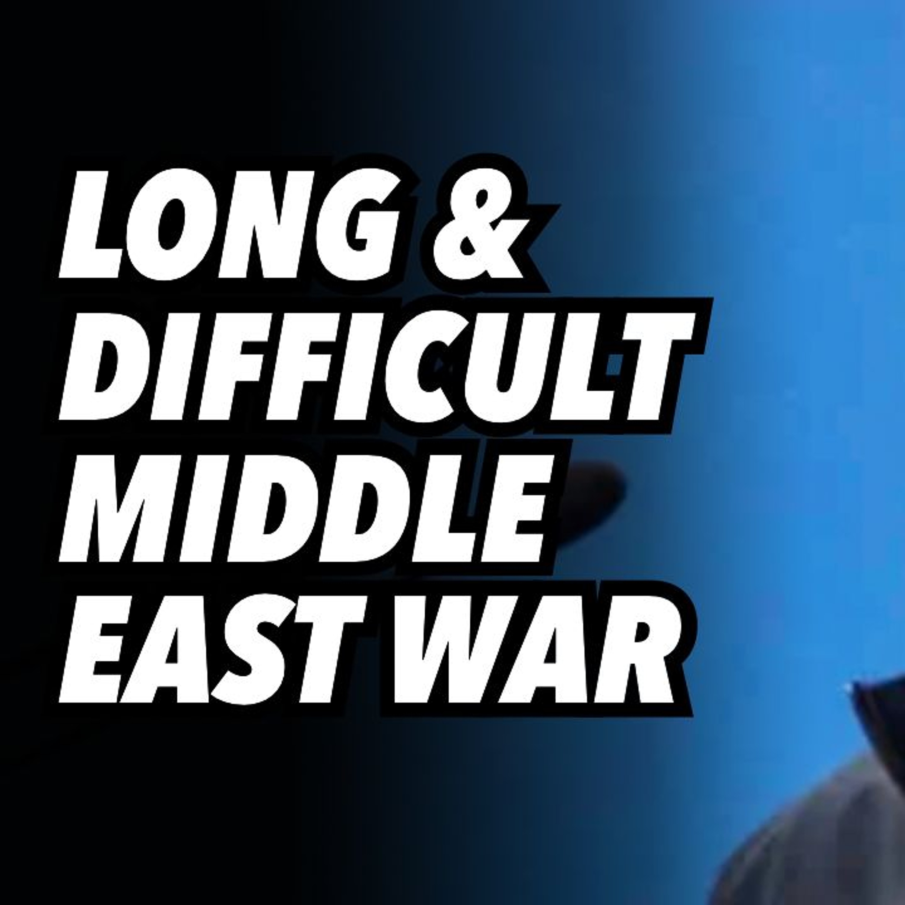 Long & difficult Middle East war
