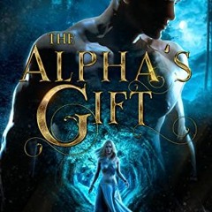 [Access] [EPUB KINDLE PDF EBOOK] The Alpha's Gift: Supernatural Dark Romance by  Ellison Bloodgood �